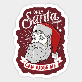 Only Santa Can Judge Me Sticker